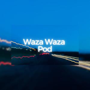 Waza Waza! Pod