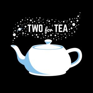 Two for Tea Podcast