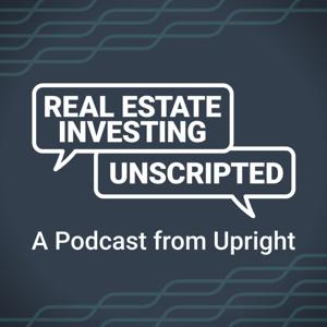 Real Estate Investing: Unscripted