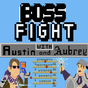 Boss Fight with Austin and Aubrey