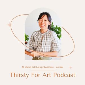 Thirsty For Art - Art Therapist Podcast by Thirsty for Art