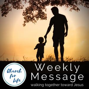 Church For Life Weekly Message