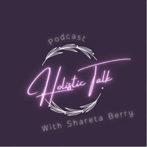 Holistic Talk with Shareta Berry