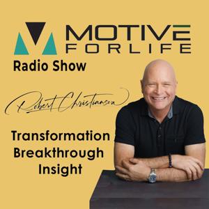 Motive For Life Radio Show with Robert Christiansen