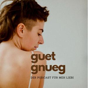 GUET GNUEG - der Podcast für meh Liebi