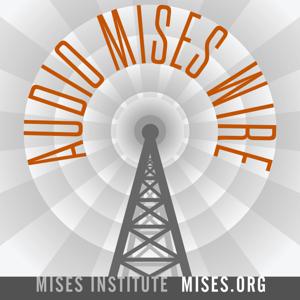 Audio Mises Wire by Mises Institute