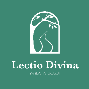 Lectio Divina (When in Doubt)