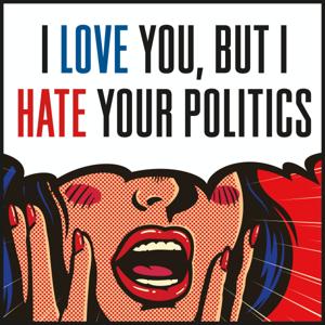 I Love You, But I Hate Your Politics by Jeanne Safer / Macmillan