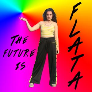 The future is f.l.a.t.a