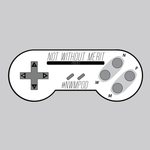 Not Without Merit: A Gaming Podcast