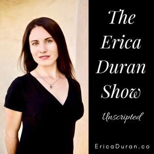 The Erica Duran Show - Unscripted