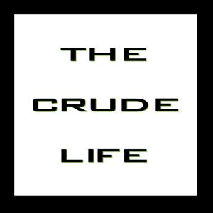 The Crude Life