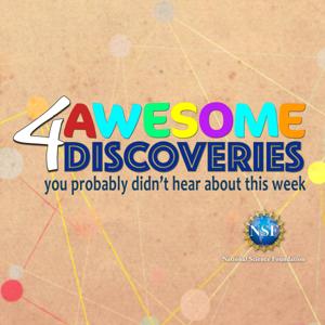 4 Awesome Discoveries You Probably Didn't Hear About This Week