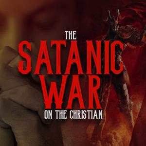 The Satanic War on the Christian