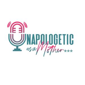 Unapologetic As A Mother