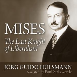 Mises: The Last Knight of Liberalism