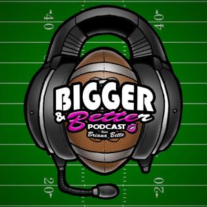 Bigger & Better Podcast