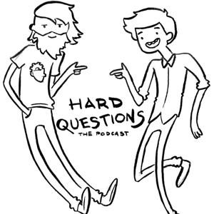 Hard Questions The Podcast