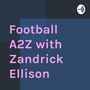 Football A2Z with Zandrick Ellison