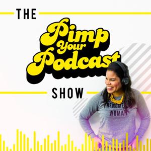 The Pimp Your Podcast Show