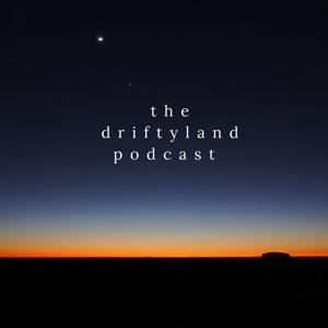 The Driftyland Podcast