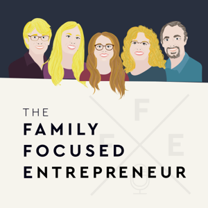 The Family Focused Entrepreneur