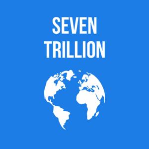 Seven Trillion