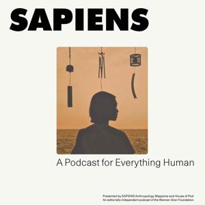 SAPIENS: A Podcast for Everything Human by SAPIENS