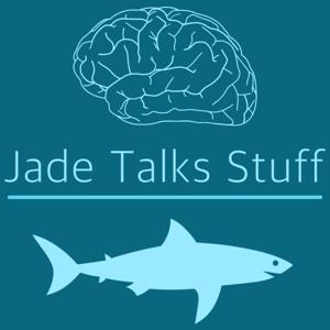 Jade Talks Stuff by Jade Jackson