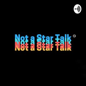 Not a Star Talk