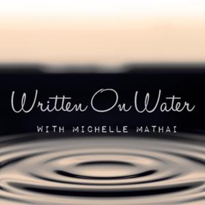 Written On Water with Michelle Mathai