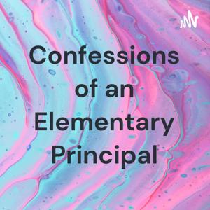 Confessions of an Elementary Principal