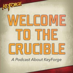 Welcome To The Crucible | A Podcast About KeyForge