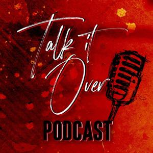 Talk It Over Podcast