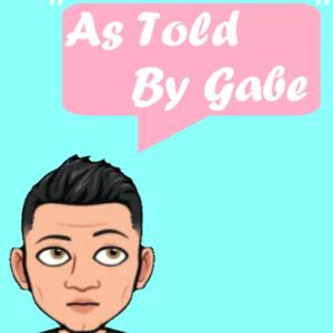 As Told By Gabe