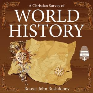 World History | Rushdoony Radio