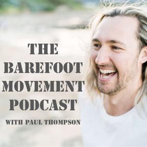 The Barefoot Movement Podcast by Paul Thompson