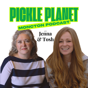 Pickle Planet Moncton Podcast