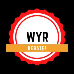 WYRD (Would You Rather Debate)