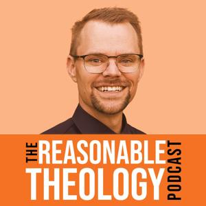 Reasonable Theology Podcast by Clay Kraby