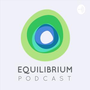 EQUILIBRIUM PODCAST