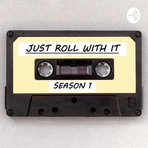 Just Roll With It