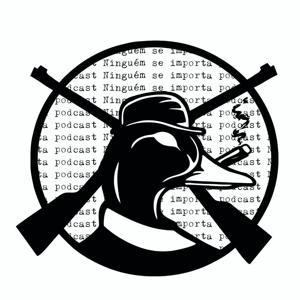 Ninguém se importa podcast