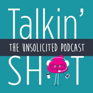 Talkin' Sh*t: The Unsolicted Podcast