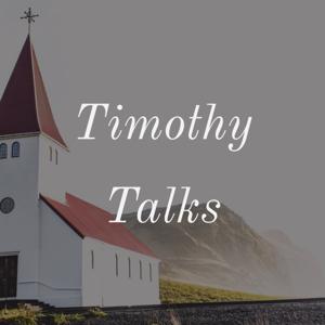 Timothy Talks