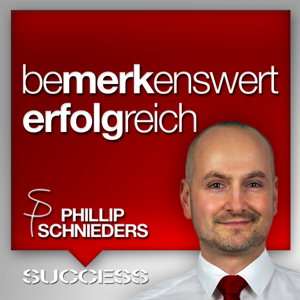 SUCCESSpodcast - bemerkenswert erfolgreich. Mit Phillip Schnieders.