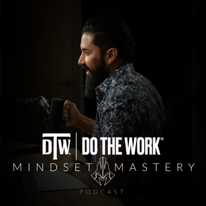 Do The Work | Mindset Mastery