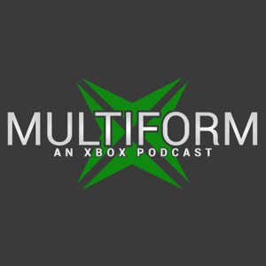 Multiform: An Xbox Podcast