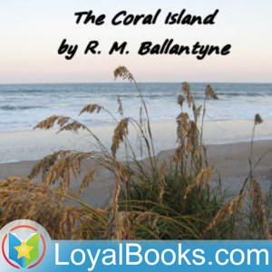 The Coral Island - A Tale of the Pacific Ocean by Robert Michael Ballantyne