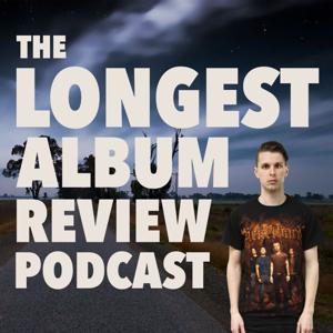 The Longest Album Review Podcast